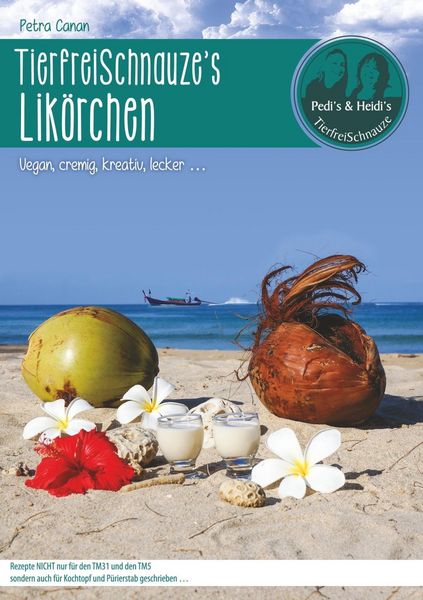 Produktbild: TierfreiSchnauze's Lik&ouml;rchen ... Vegan, cremig, kreativ, lecker ...