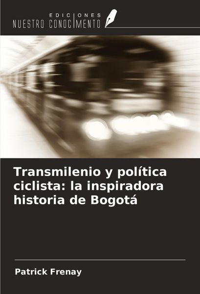 Produktbild: Transmilenio y pol&iacute;tica ciclista: la inspiradora historia de Bogot&aacute;