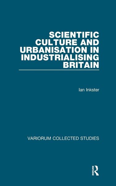 Produktbild: Scientific Culture and Urbanisation in Industrialising Britain