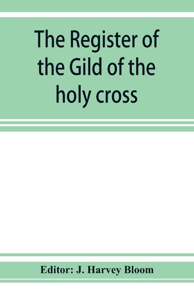 Produktbild: The Register of the Gild of the holy cross, The Blessed Mary and St. John the Baptist of Stratford-Upon-Avon