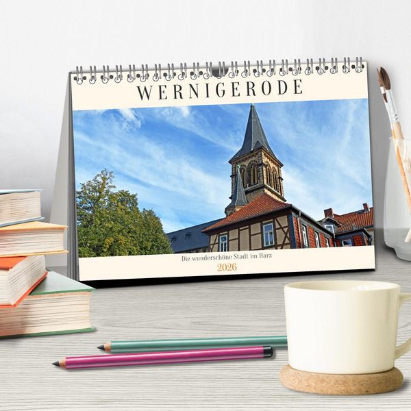 Produktbild: Wernigerode, die wundersch&ouml;ne Stadt im Harz (Tischkalender 2026 DIN A5 quer), CALVENDO Monatskalender