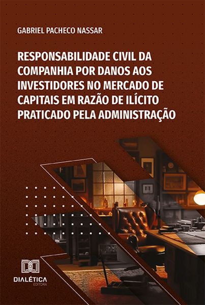 Produktbild: Responsabilidade civil da companhia por danos aos investidores no Mercado de Capitais em raz&atilde;o de il&iacute;cito praticado pela administra&ccedil;&atilde;o