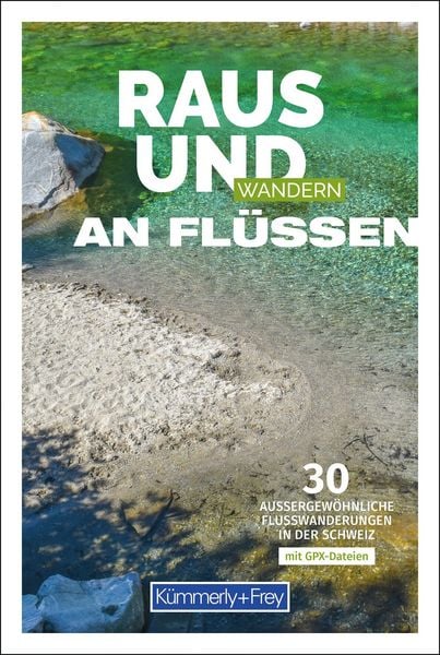 Produktbild: K&uuml;mmerly+Frey Raus und Wandern an Fl&uuml;ssen &ndash; Wanderf&uuml;hrer