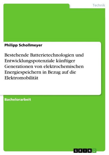 Produktbild: Bestehende Batterietechnologien und Entwicklungspotenziale k&uuml;nftiger Generationen von elektrochemischen Energiespeichern in Bezug auf die Elektromobil