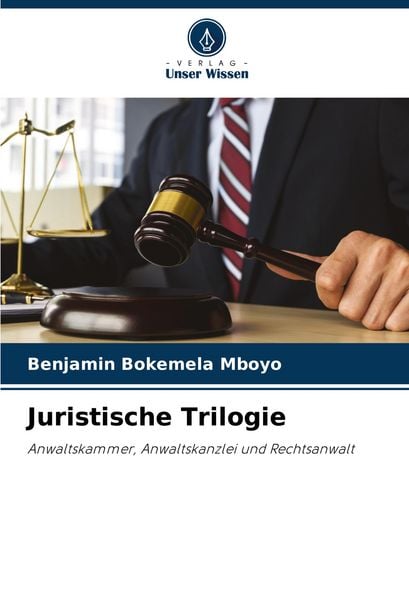 Juristische Trilogie, Taschenbuch von Benjamin Bokemela Mboyo, Verlag Unser Wissen, 9786206823711
