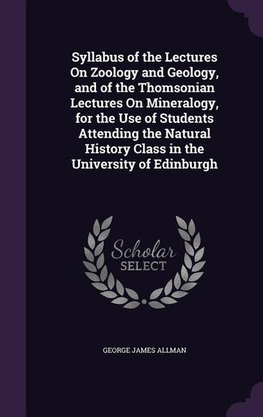 Produktbild: Syllabus of the Lectures On Zoology and Geology, and of the Thomsonian Lectures On Mineralogy, for the Use of Students Attending the Natural History Class in the University of Edinburgh