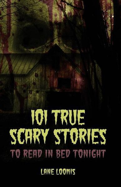 Produktbild: 101 True Scary Stories to Read in Bed Tonight