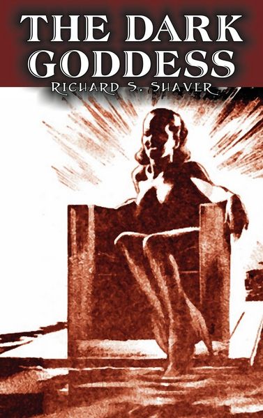 Produktbild: The Dark Goddess by Richard S. Shaver, Science Fiction, Adventure, Fantasy