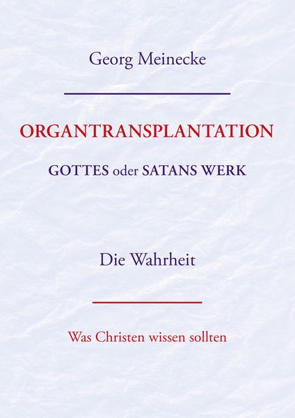Produktbild: ORGANTRANSPLANTATION. Gottes oder Satans Werk? Die Wahrheit.