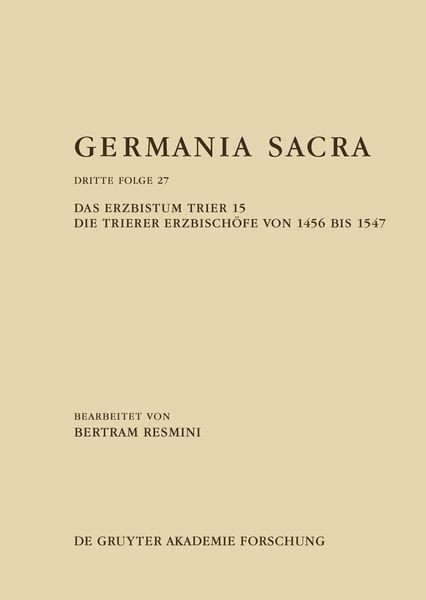 Produktbild: Das Erzbistum Trier 15: Die Trierer Erzbisch&ouml;fe von 1456 bis 1547