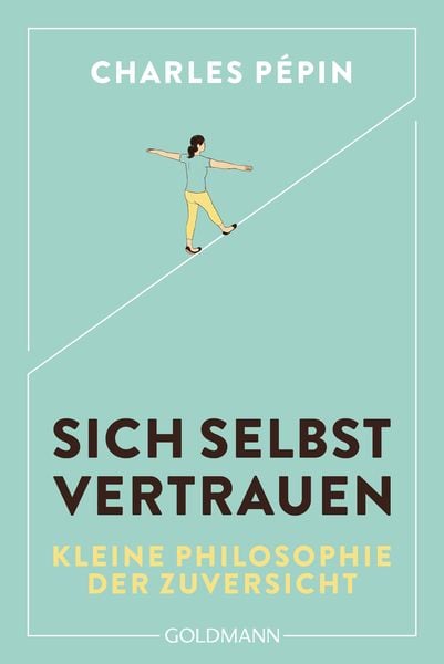 Sich selbst vertrauen, Taschenbuch von Charles Pépin, Goldmann, 9783442180448