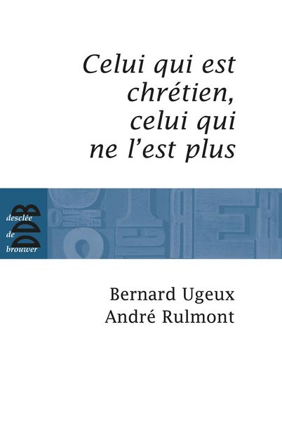 Produktbild: Celui qui est chr&eacute;tien, celui qui ne l'est plus...