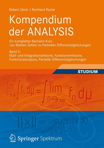 Produktbild: Kompendium der ANALYSIS - Ein kompletter Bachelor-Kurs von Reellen Zahlen zu Partiellen Differentialgleichungen