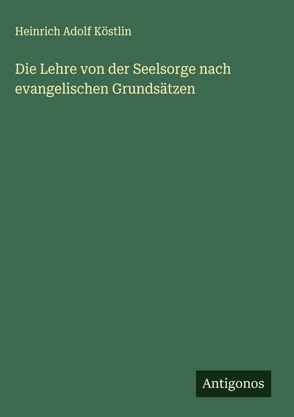 Produktbild: Die Lehre von der Seelsorge nach evangelischen Grunds&auml;tzen