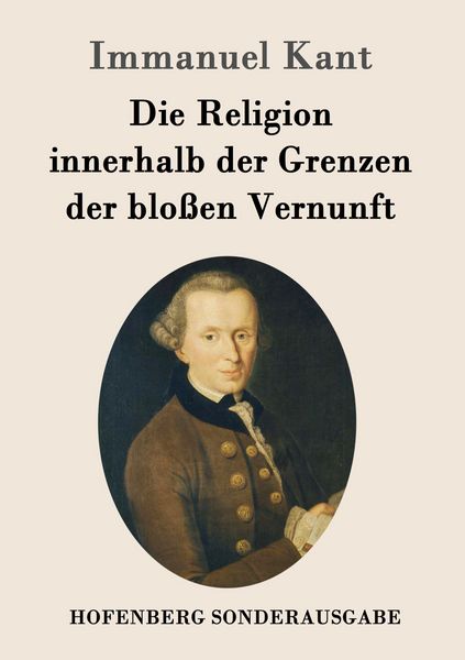 Produktbild: Die Religion innerhalb der Grenzen der blo&szlig;en Vernunft