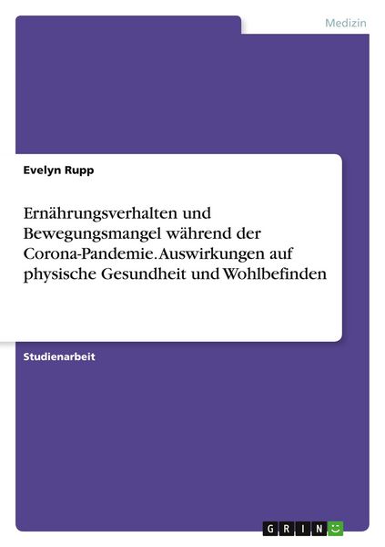 Ernährungsverhalten und Bewegungsmangel während der Corona-Pandemie. Auswirkungen auf physische Gesundheit und Wohlbefinden, Taschenbuch von Evelyn