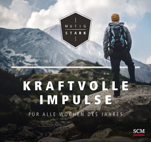 Mutig und stark - Kraftvolle Impulse für alle Wochen des Jahres, Gebundene Ausgabe von Christof Lenzen, SCM, 9783789398414