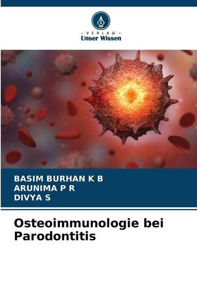 Osteoimmunologie bei Parodontitis, Taschenbuch von Basim Burhan K. B. , Arunima P. R. , Divya s., Verlag Unser Wissen, 9786200727503
