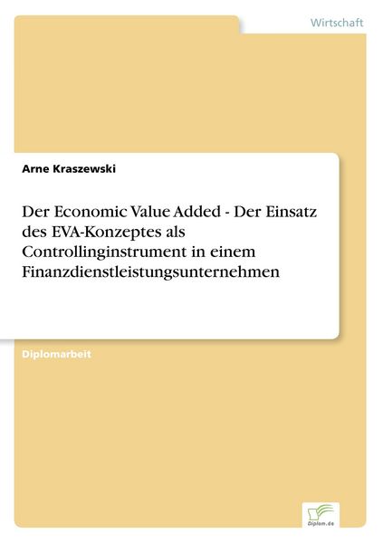 Der Economic Value Added - Der Einsatz des EVA-Konzeptes als Controllinginstrument in einem Finanzdienstleistungsunternehmen, Taschenbuch von Arne