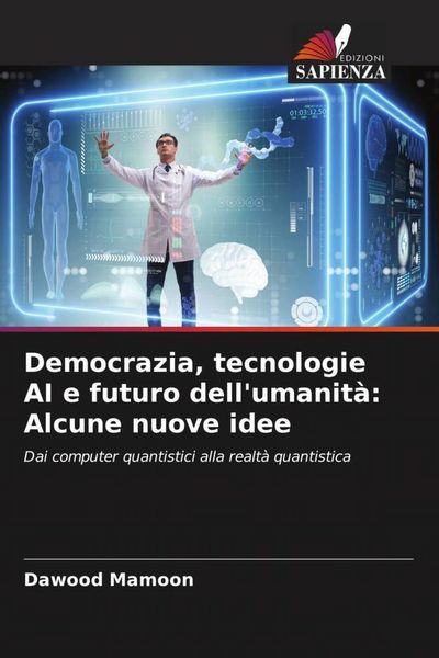 Produktbild: Democrazia, tecnologie AI e futuro dell'umanit&agrave;: Alcune nuove idee