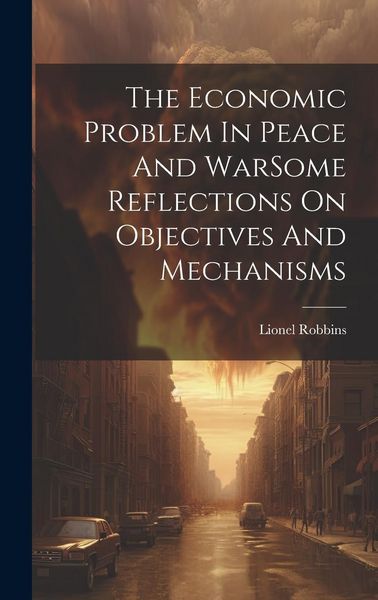 Produktbild: The Economic Problem In Peace And WarSome Reflections On Objectives And Mechanisms