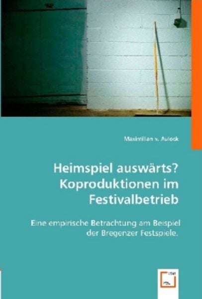 V. Aulock, M: Heimspiel ausw¿s? Koproduktionen im Festivalbe, Taschenbuch von Maximilian v. Aulock, VDM, 9783836481632