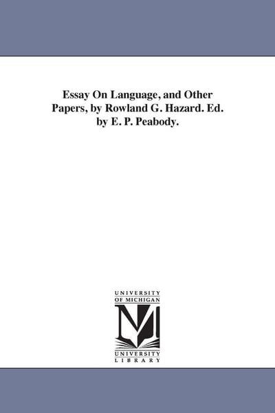 Produktbild: Essay On Language, and Other Papers, by Rowland G. Hazard. Ed. by E. P. Peabody.