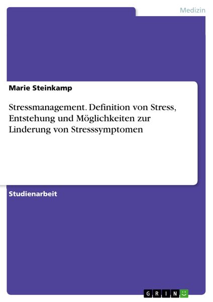 Produktbild: Stressmanagement. Definition von Stress, Entstehung und M&ouml;glichkeiten zur Linderung von Stresssymptomen