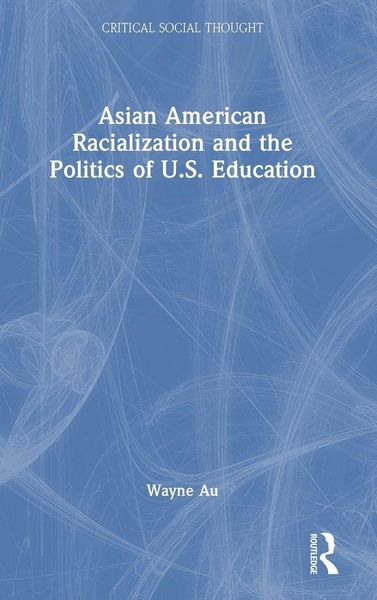 Produktbild: Asian American Racialization and the Politics of U.S. Education