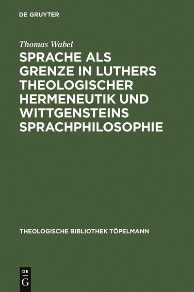 Produktbild: Sprache als Grenze in Luthers theologischer Hermeneutik und Wittgensteins Sprachphilosophie