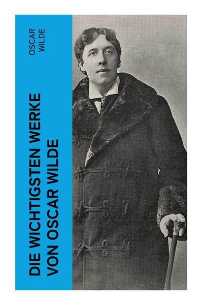 Die wichtigsten Werke von Oscar Wilde, Taschenbuch von Oscar Wilde, E-artnow, 9788027385188