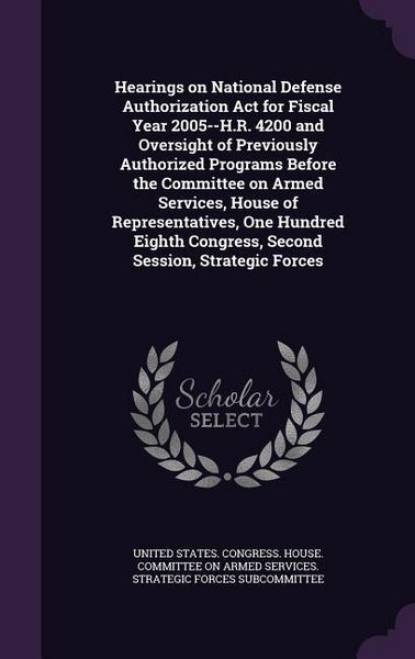 Produktbild: Hearings on National Defense Authorization Act for Fiscal Year 2005--H.R. 4200 and Oversight of Previously Authorized Programs Before the Committee on