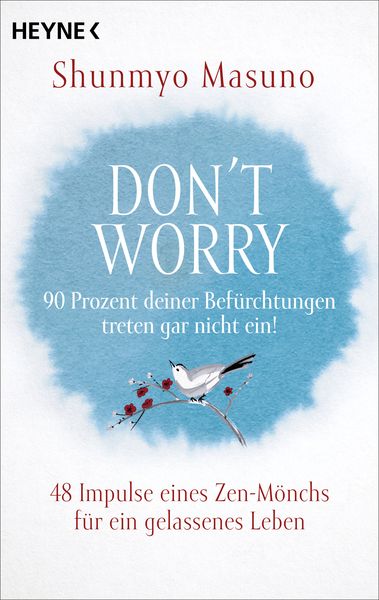 Don't Worry – 90 Prozent deiner Befürchtungen treten gar nicht ein!