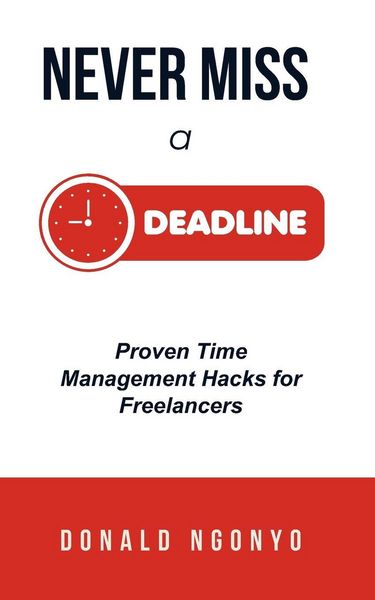 Produktbild: Never Miss a Deadline Again! Proven Time Management Hacks for Freelancers