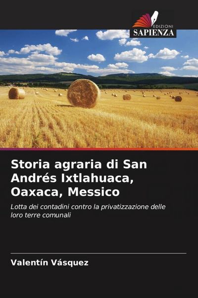 Produktbild: Storia agraria di San Andr&eacute;s Ixtlahuaca, Oaxaca, Messico