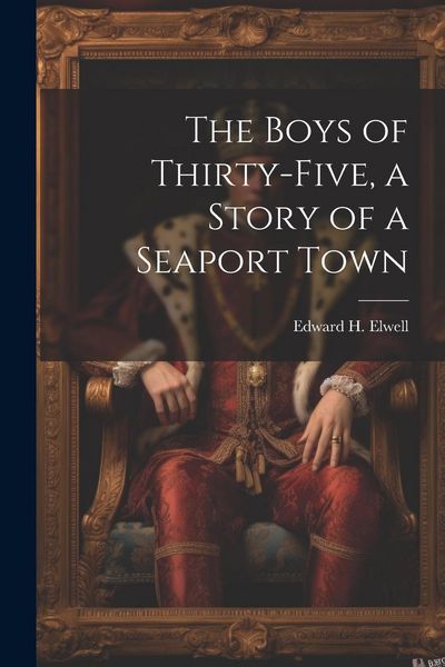 Produktbild: The Boys of Thirty-five, a Story of a Seaport Town