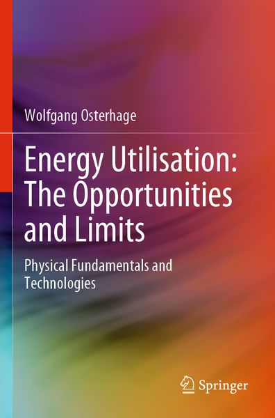 Produktbild: Energy Utilisation: The Opportunities and Limits