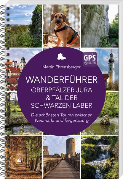 Wanderführer Oberpfälzer Jura & Tal der Schwarzen Laber, Taschenbuch von Martin Ehrensberger, MZ Buchverlag, 978-3-95587-407-0
