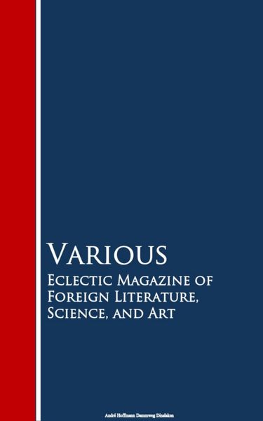 Produktbild: Eclectic Magazine of Foreign Literature, Science, and Art