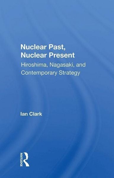Produktbild: Clark, I: Nuclear Past, Nuclear Present
