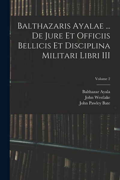 Produktbild: Balthazaris Ayalae ... De Jure et Officiis Bellicis et Disciplina Militari Libri III; Volume 2