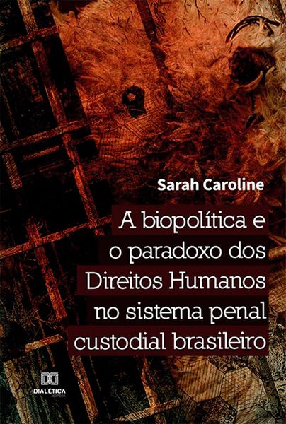 Produktbild: A biopol&iacute;tica e o paradoxo dos Direitos Humanos no sistema penal custodial brasileiro
