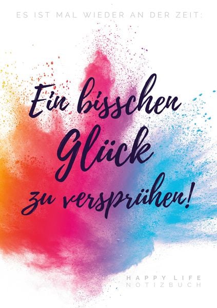 Es ist mal wieder an der Zeit: Ein bisschen Glück zu versprühen!, Taschenbuch von Happy Life Notizbuch , Sanni M. Jacob, BoD – Books on Demand,