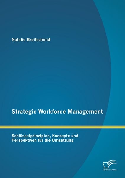 Produktbild: Strategic Workforce Management: Schl&uuml;sselprinzipien, Konzepte und Perspektiven f&uuml;r die Umsetzung