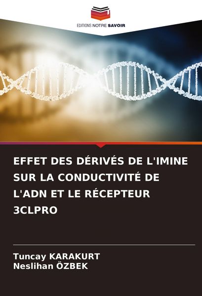 Produktbild: Effet des D&eacute;riv&eacute;s De L'imine Sur La Conductivit&eacute; De L'adn Et Le R&eacute;cepteur 3clpro