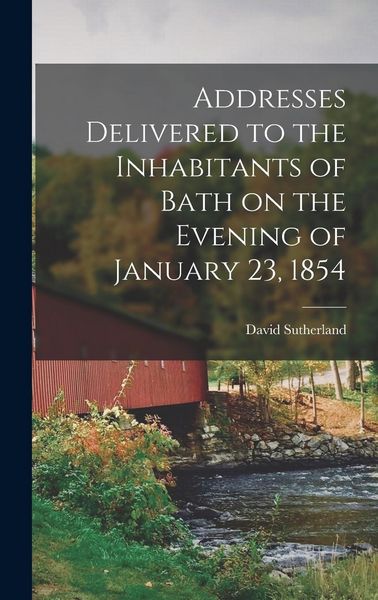 Produktbild: Addresses Delivered to the Inhabitants of Bath on the Evening of January 23, 1854