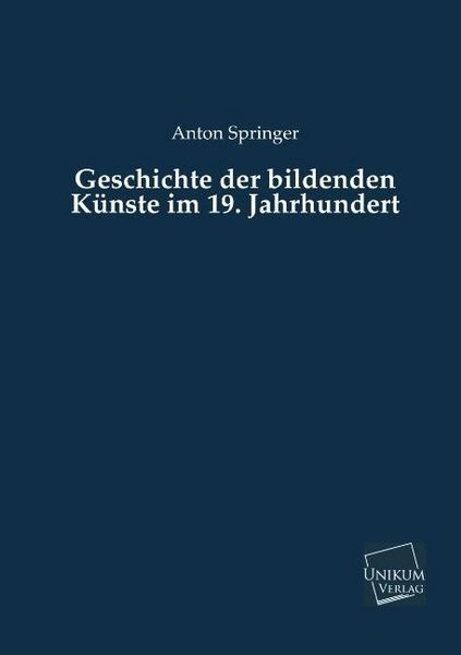 Produktbild: Springer, A: Geschichte der bildenden K&uuml;nste im 19. Jahrhund