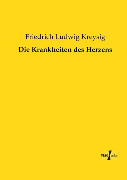 Die Krankheiten des Herzens, Taschenbuch von Friedrich Ludwig Kreysig, BoD - Books on Demand, 9783957380166