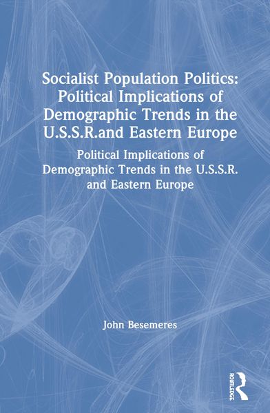 Produktbild: Socialist Population Politics: Political Implications of Demographic Trends in the U.S.S.R.and Eastern Europe