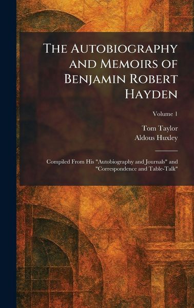 Produktbild: The Autobiography and Memoirs of Benjamin Robert Hayden